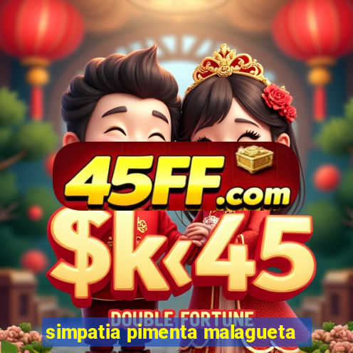 simpatia pimenta malagueta